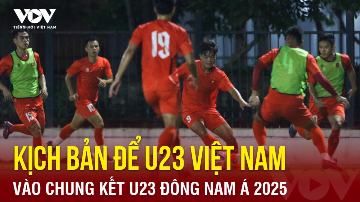 Tin bóng đá 17-7: Kịch bản để U23 Việt Nam vào chung kết U23 Đông Nam Á 2025